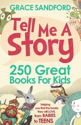 Picture of Tell Me A Story: 250 Great Books for Kids by Grace Sandford - Premium - Paperback