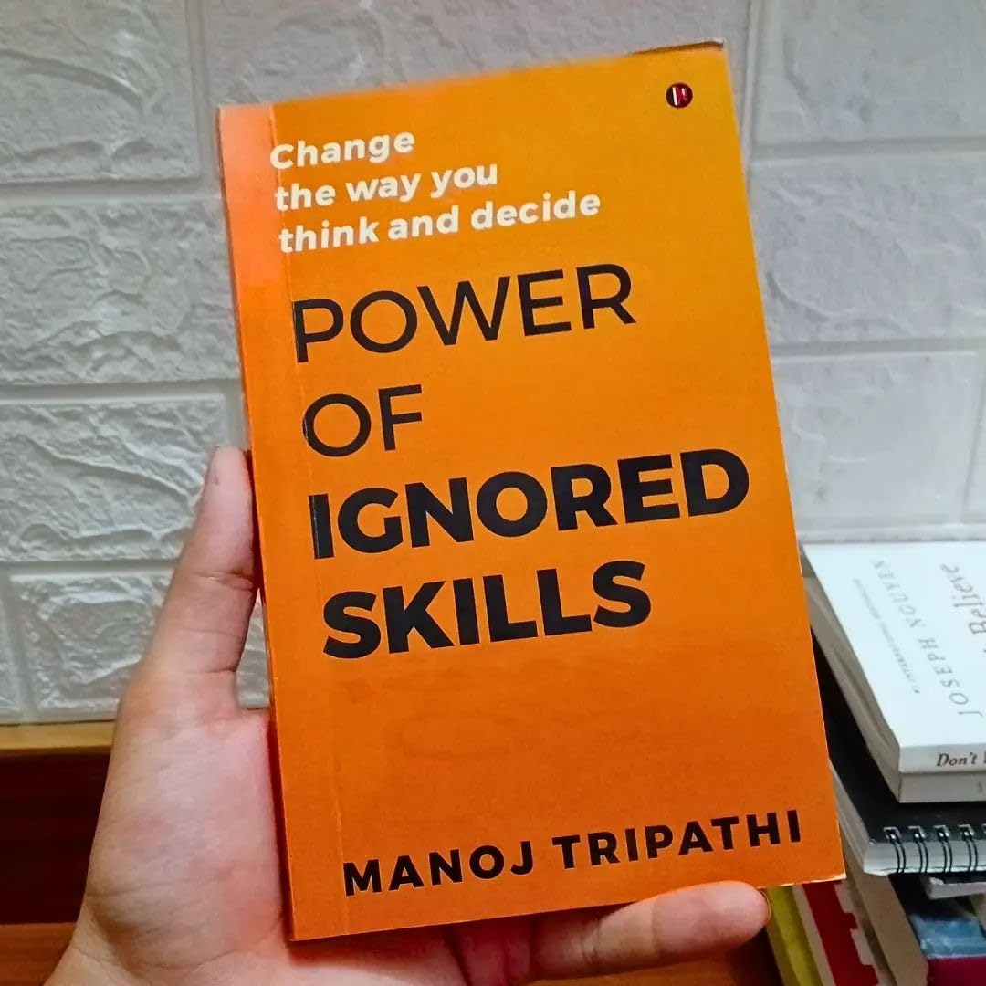 Picture of Power of Ignored Skills : Change the way you think and decide by Manoj Tripathi