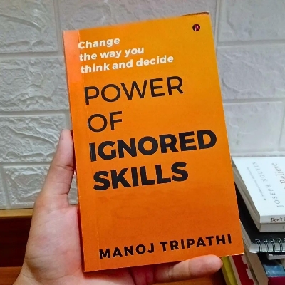 Picture of Power of Ignored Skills : Change the way you think and decide by Manoj Tripathi