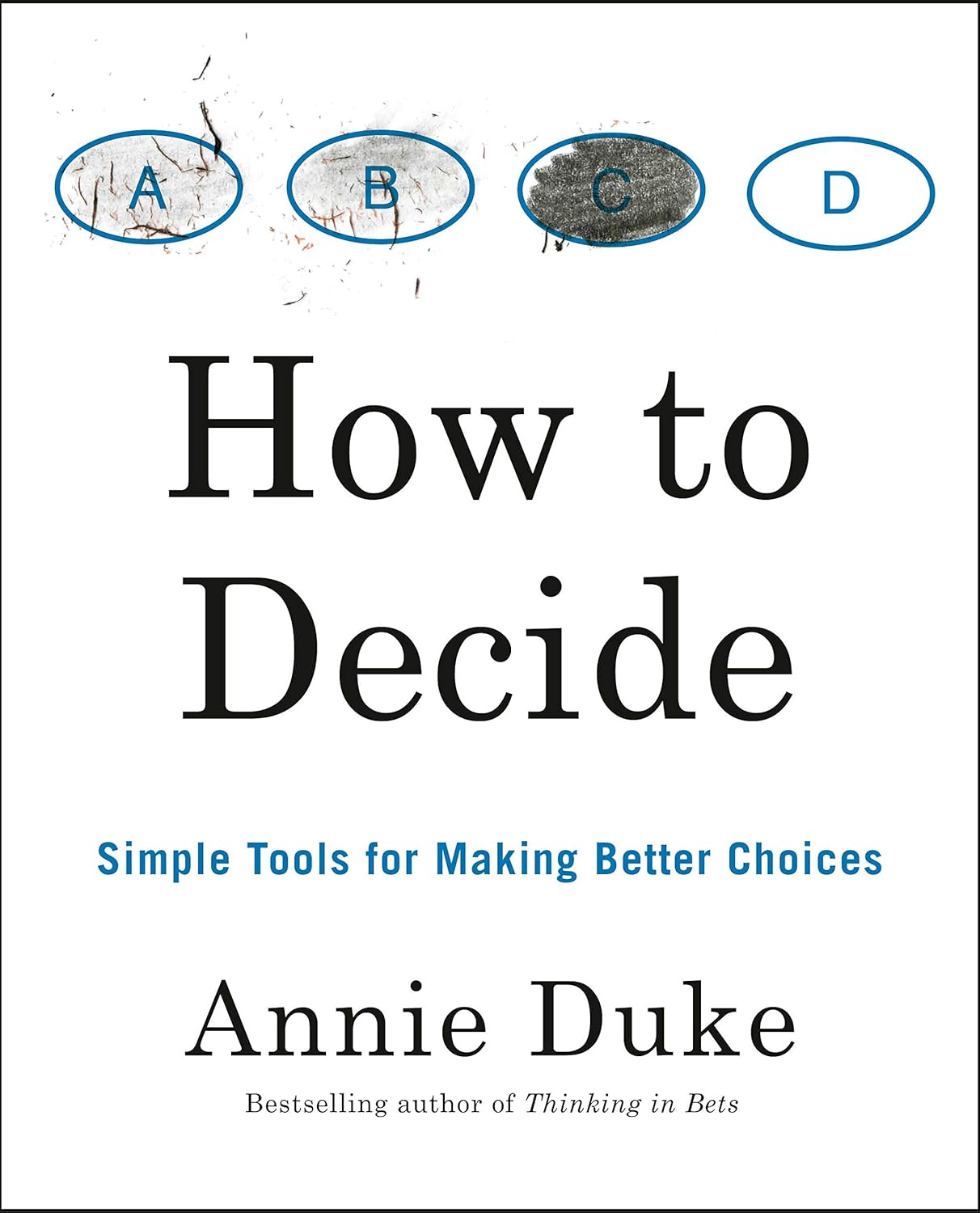 Picture of How to Decide: Simple Tools for Making Better Choices Book by Annie Duke