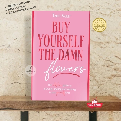 Picture of Buy Yourself the Damn Flowers: The Self-love Guide to Growing, Healing and Learning to Put Yourself First Book by Tam Kaur
