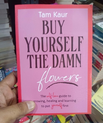 Picture of Buy Yourself the Damn Flowers: The Self-love Guide to Growing, Healing and Learning to Put Yourself First Book by Tam Kaur