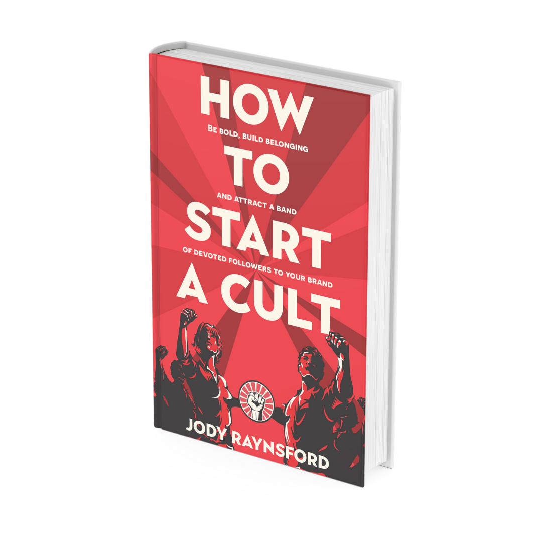Picture of How To Start A Cult: Be Bold, Build Belonging and Attract a Band of Devoted Followers to Your Brand Book by Jody Raynsford