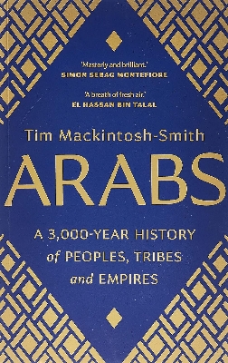 Picture of Arabs: A 3,000-Year History of Peoples, Tribes and Empires by Tim Mackintosh-Smith - Premium - Paperback