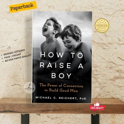 Picture of How To Raise A Boy: The Power of Connection to Build Good Men by Michael C. Reichert
