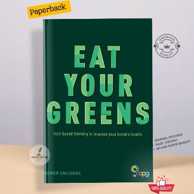 Picture of Eat Your Greens: Fact-based Thinking to Improve Your Brand's Health by Wiemer Snijders