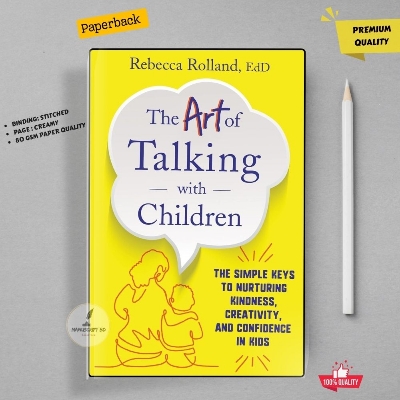 Picture of The Art of Talking with Children: The Simple Keys to Nurturing Kindness, Creativity, and Confidence in Kids by Rebecca Rolland