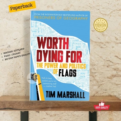 Picture of Worth Dying for: The Power and Politics of Flags by Tim Marshall