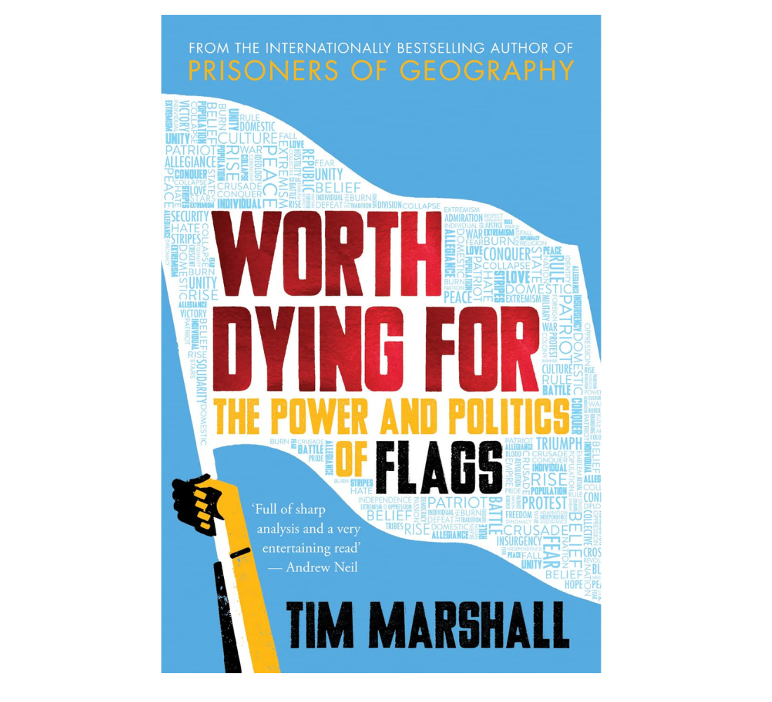 Picture of Worth Dying for: The Power and Politics of Flags by Tim Marshall