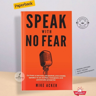 Picture of Speak With No Fear: Go from a Nervous, Nauseated, and Sweaty Speaker to an Excited, Energized, and Passionate Presenter Book by Mike Acker