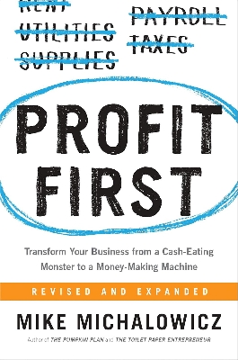 Picture of Profit First: Transform Your Business from a Cash-Eating Monster to a Money-Making Machine by Mike Michalowicz