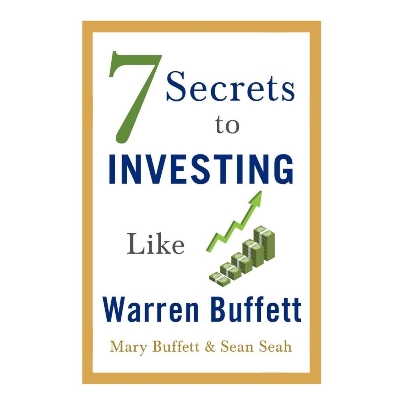 Picture of 7 Secrets to Investing Like Warren Buffett by Mary Buffett and Sean Seah