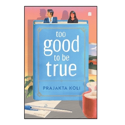 Picture of Too Good to Be True : A smart, funny will-they-won’t-they romance by mostlysane by Prajakta Koli