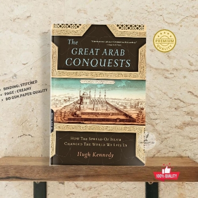 Picture of The Great Arab Conquests: How the Spread of Islam Changed the World We Live In Book by Hugh N. Kennedy