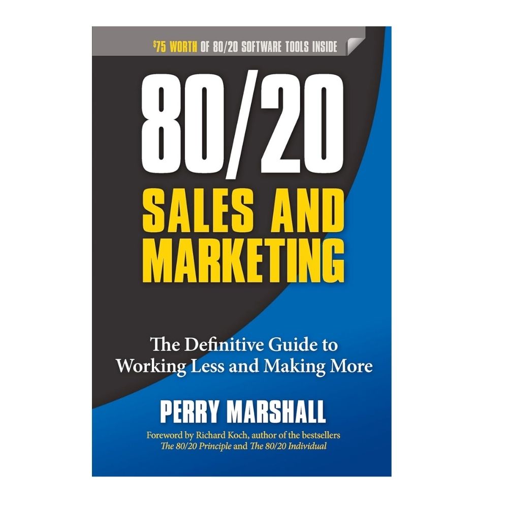 Picture of 80/20 Sales and Marketing: The Definitive Guide to Working Less and Making More by Perry Marshall