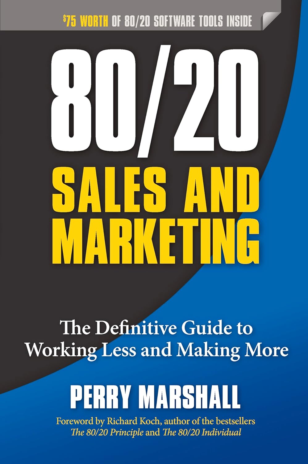 Picture of 80/20 Sales and Marketing: The Definitive Guide to Working Less and Making More by Perry Marshall