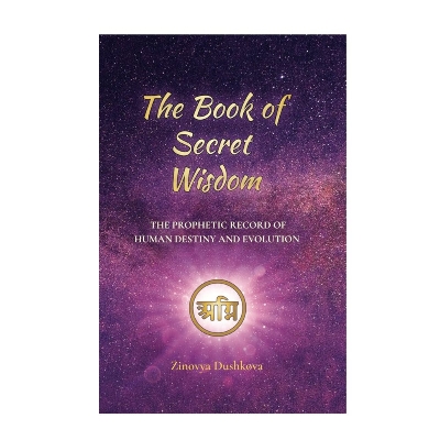 Picture of The Book of Secret Wisdom: The prophetic record of human destiny and evolution by Zinovya Dushkova - Premium - Paperback