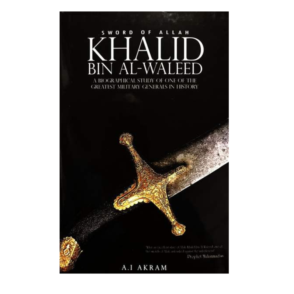 Picture of The Sword of Allah, Khalid Bin Al-Waleed: His Life and Campaigns Book by Agha Ibrahim Akram - Premium - Paperback