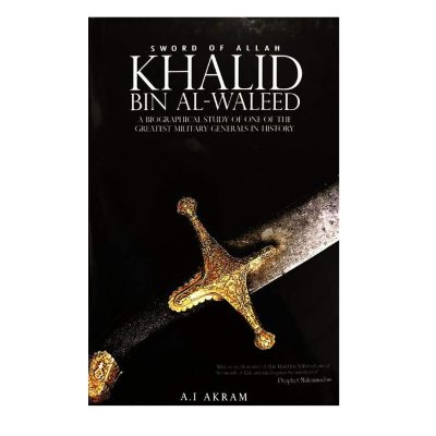 Picture of The Sword of Allah, Khalid Bin Al-Waleed: His Life and Campaigns Book by Agha Ibrahim Akram - Premium - Paperback