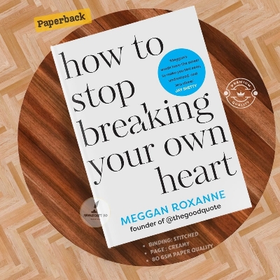 Picture of How to Stop Breaking Your Own Heart by Meggan Roxanne