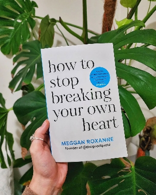 Picture of How to Stop Breaking Your Own Heart by Meggan Roxanne