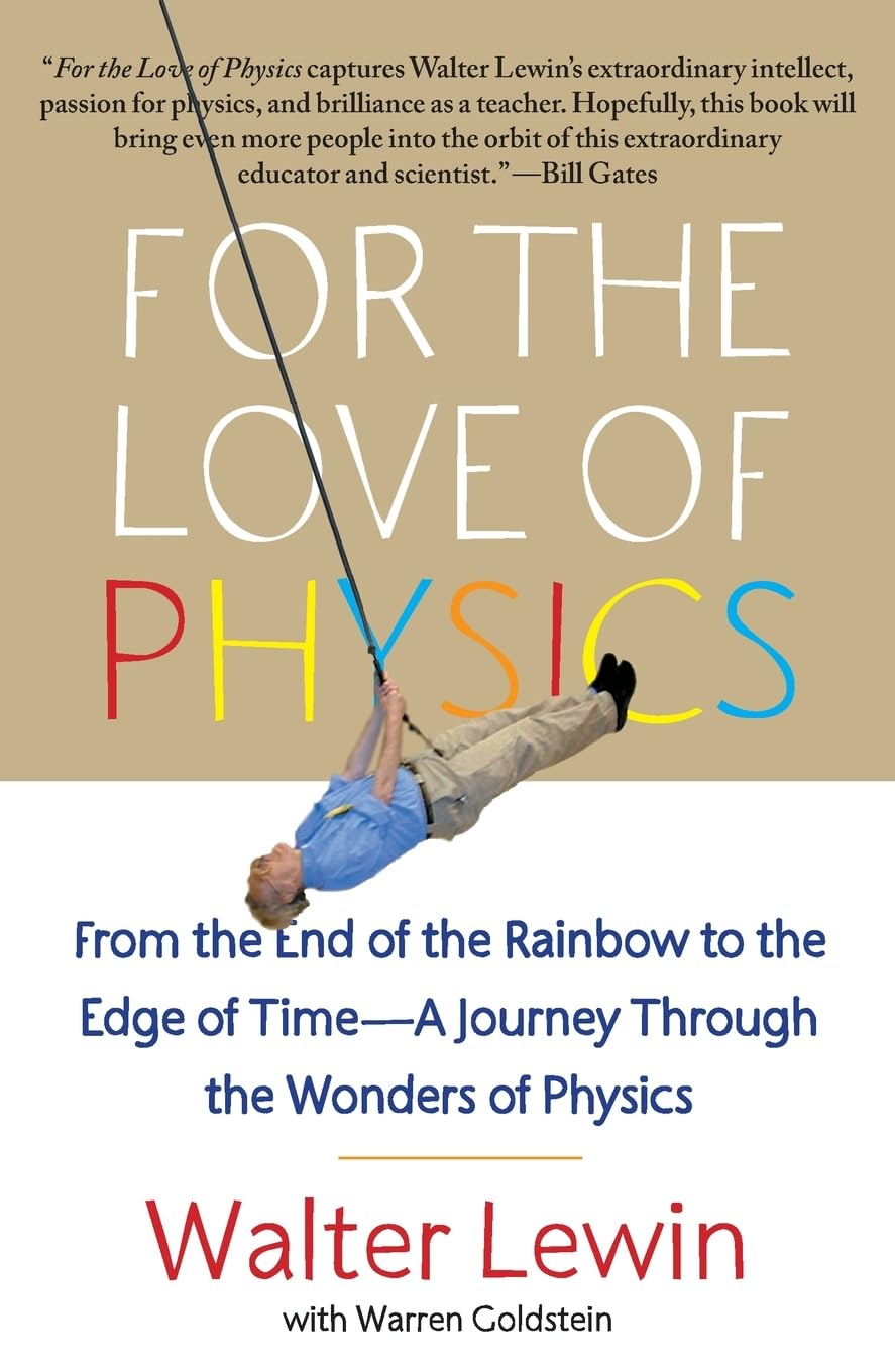 Picture of For the Love of Physics: From the End of the Rainbow to the Edge of Time---A Journey Through the Wonders of Physics Book by Walter Lewin