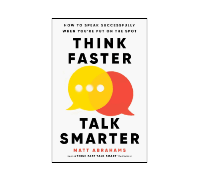 Picture of Think Faster, Talk Smarter: How to Speak Successfully When You're Put on the Spot by Matt Abrahams - Premium - Paperback