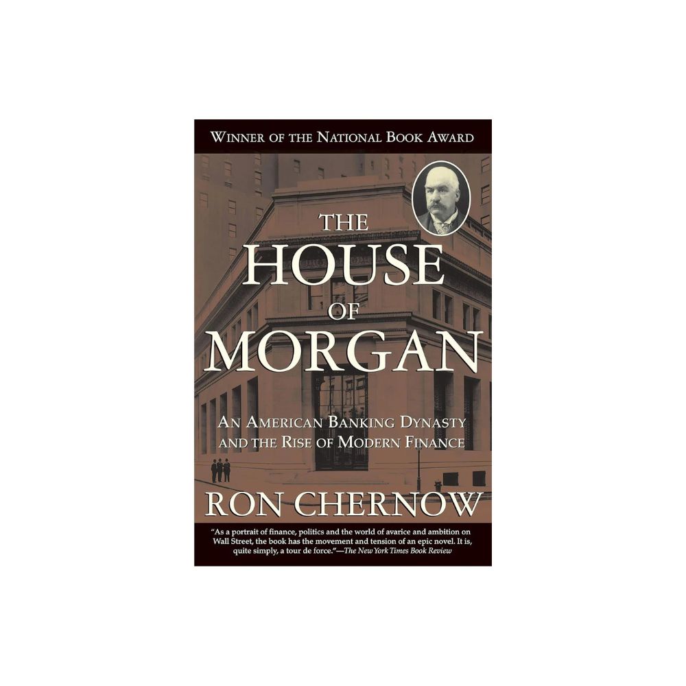 Picture of The House of Morgan: An American Banking Dynasty and the Rise of Modern Finance  Book by Ron Chernow