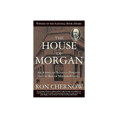 Picture of The House of Morgan: An American Banking Dynasty and the Rise of Modern Finance  Book by Ron Chernow