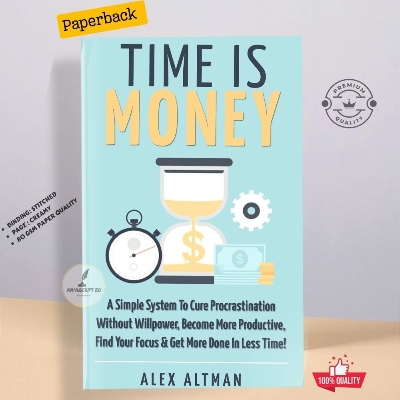 Picture of Time Is Money: A Simple System To Cure Procrastination Without Willpower, Become More Productive, Find Your Focus & Get More Done In Less Time! by Alex Altman