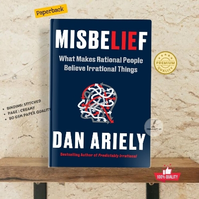 Picture of Misbelief: What Makes Rational People Believe Irrational Things by Dan Ariely - Premium - Paperback