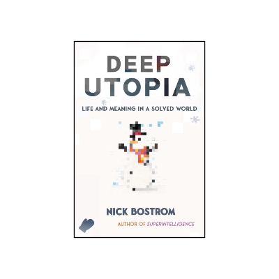 Picture of Deep Utopia: Life and Meaning in a Solved World by Nick Bostrom - Premium - Paperback