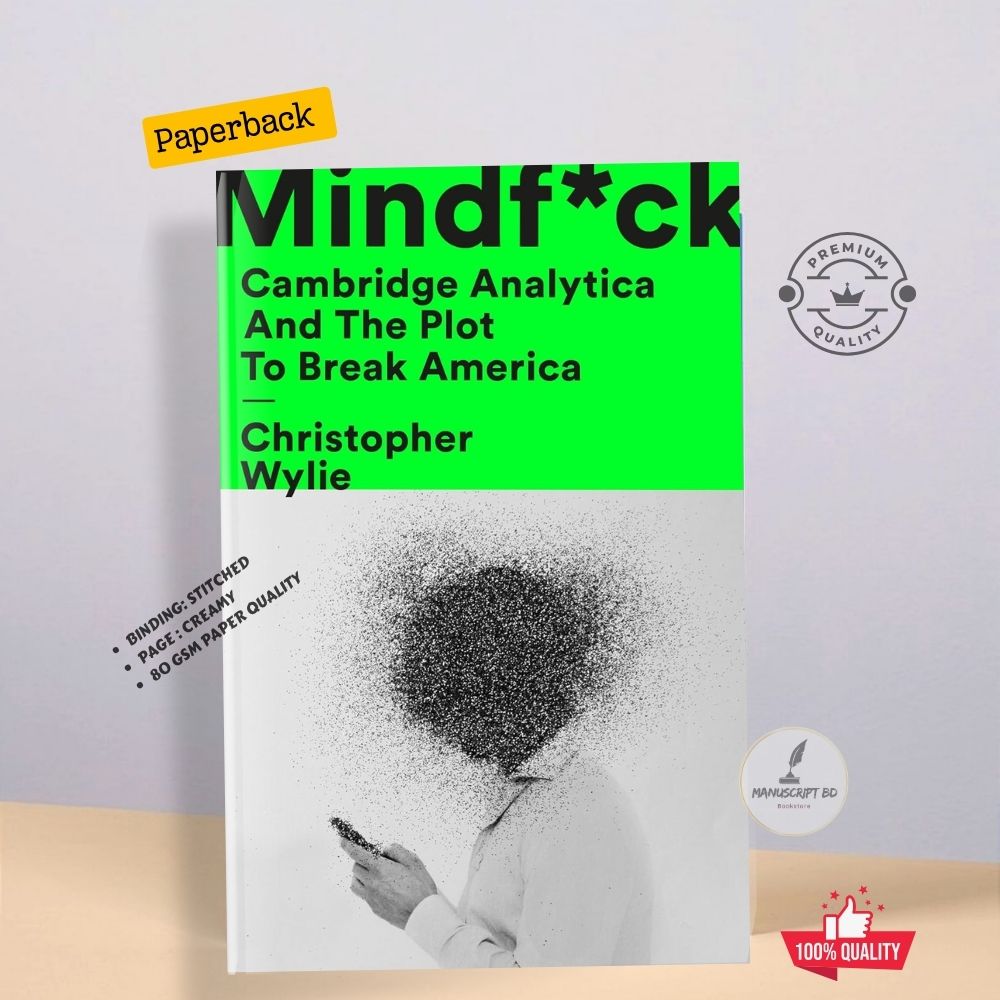 Picture of Mindf*ck: Cambridge Analytica and The Plot To Break America by Christopher Wylie