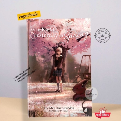 Picture of Wait For Me Yesterday in Spring (Light Novel) by KUKKA and Mei Hachimoku