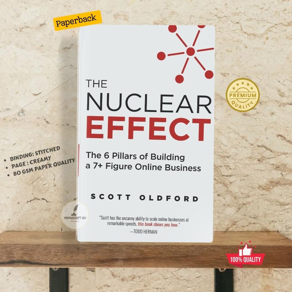 Picture of The Nuclear Effect: The 6 Pillars of Building a 7+ Figure Online Business by Scott Oldford - Premium - Paperback