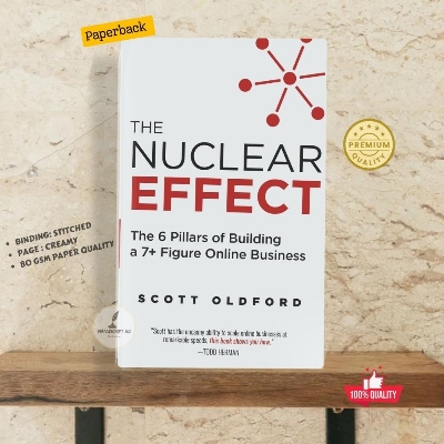 Picture of The Nuclear Effect: The 6 Pillars of Building a 7+ Figure Online Business by Scott Oldford - Premium - Paperback