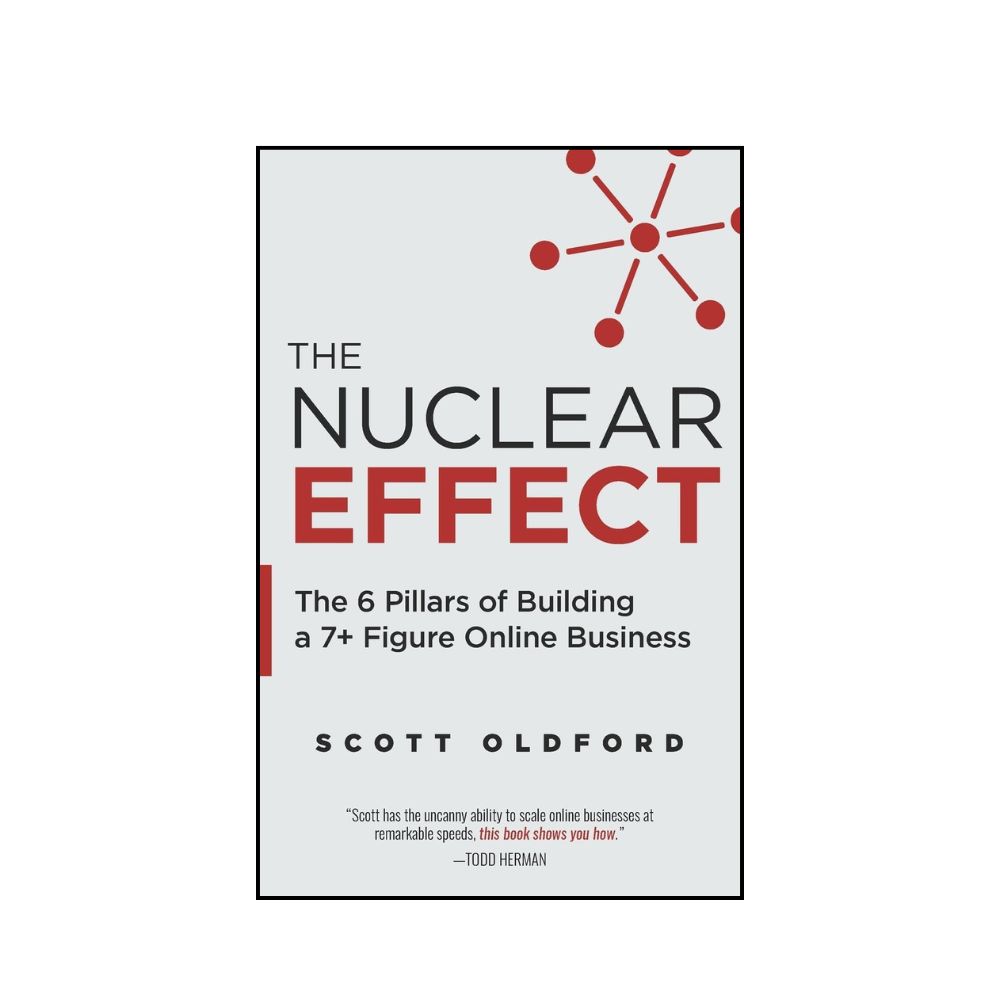 Picture of The Nuclear Effect: The 6 Pillars of Building a 7+ Figure Online Business by Scott Oldford - Premium - Paperback