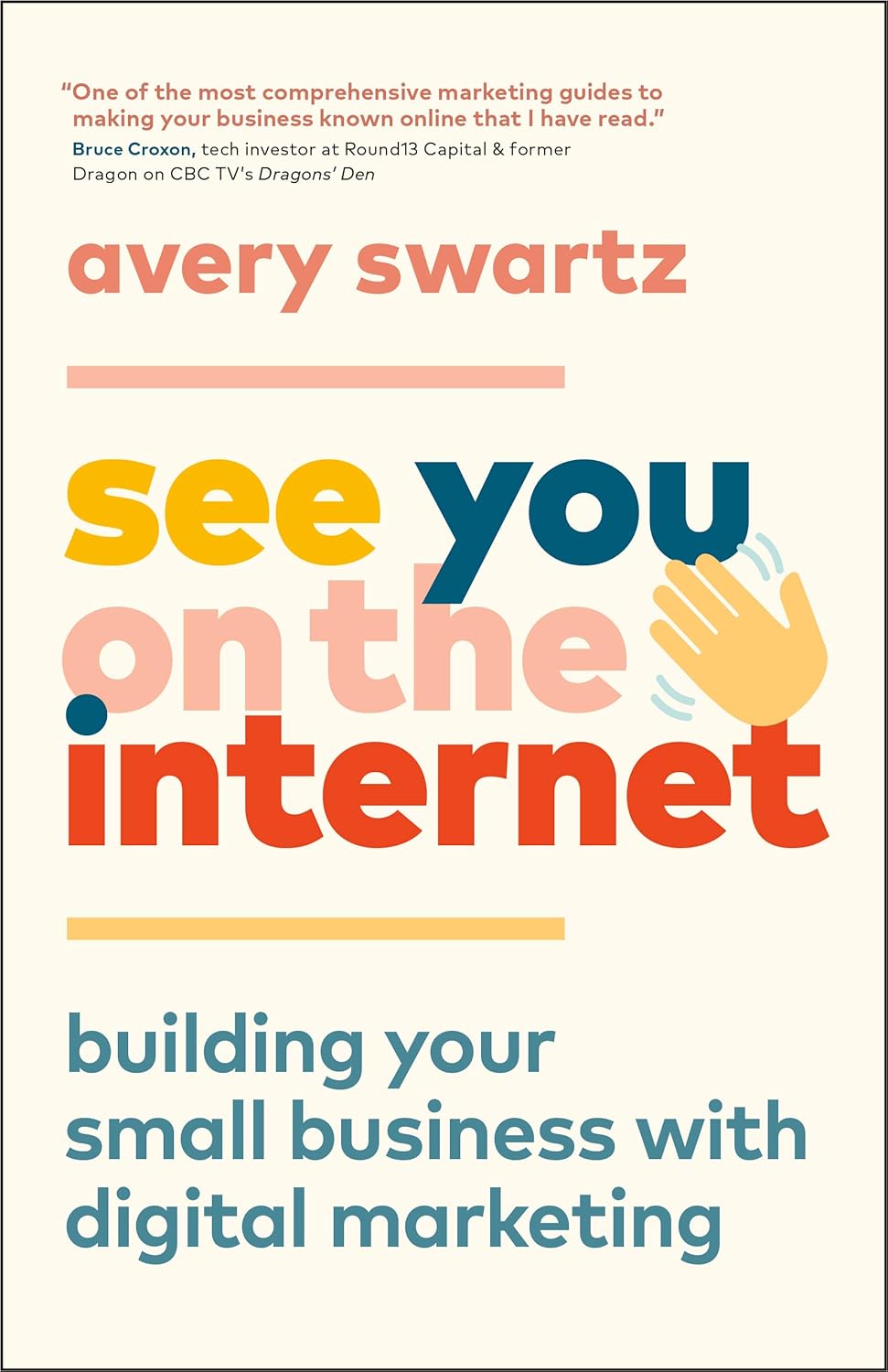 Picture of See You on the Internet: Building Your Small Business with Digital Marketing by Avery Swartz