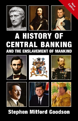 Picture of A History of Central Banking and the Enslavement of Mankind by Stephen Goodson - Premium - Paperback