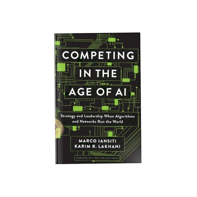 Picture of Competing in the Age of AI: Strategy and Leadership When Algorithms and Networks Run the World Book by Karim R. Lakhani and Marco Iansiti