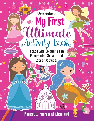 Picture of My First Ultimate Activity Book- Princess, Fairy and Mermaid -(Paperback)