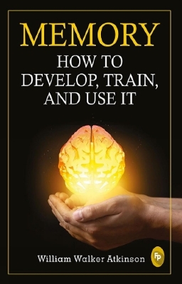 Picture of Memory: How To Develop, Train, And Use It - Paperback