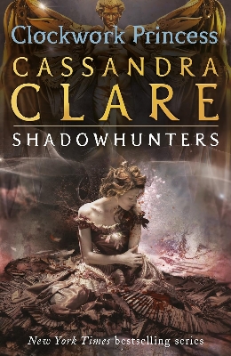 Picture of The Infernal Devices 3: Clockwork Princess: Cassandra Clare [Paperback]