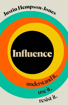 Picture of Influence: Understand It, Use It, Resist It (Paperback)