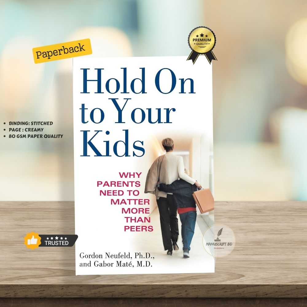Picture of Hold On to Your Kids: Why Parents Need to Matter More Than Peers by Gordon Neufeld - Premium - Paperback