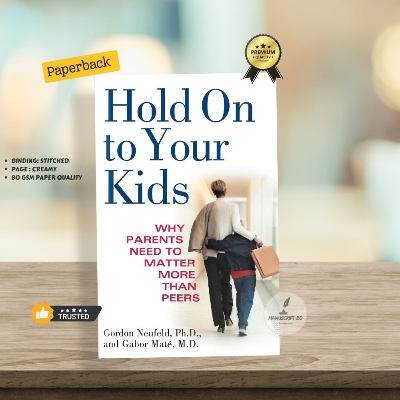 Picture of Hold On to Your Kids: Why Parents Need to Matter More Than Peers by Gordon Neufeld - Premium - Paperback