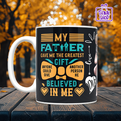 Picture of Greatest Gift Dad Coffee Mug, My Father Believed In Me, Best Gift for My Hero