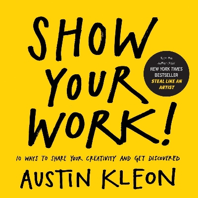 Picture of Show Your Work!: 10 Ways To Share Your Creativity And Get Discovered (Austin Kleon) Paperback  Illustrated, 1 April 201