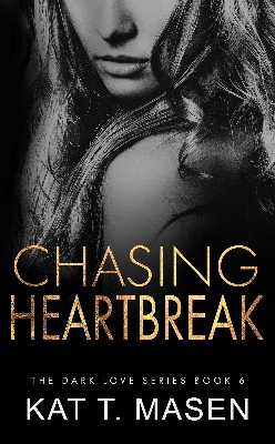 Picture of Chasing Heartbreak (Dark Love #6) by Kat T. Masen | Premium Paper | Matte Cover Novel