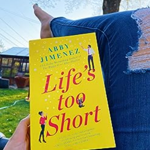 Picture of Life’s Too Short ( The Friend Zone #3 ) ( Book by Abby Jimenez ) ( Premium Paper and Matte Cover ) Novel